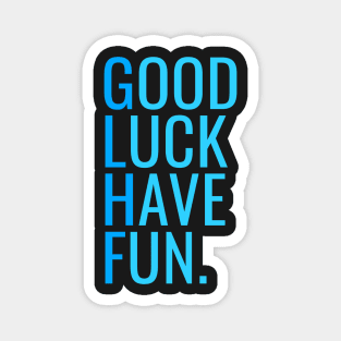 GLHF - Good Luck Have Fun Magnet