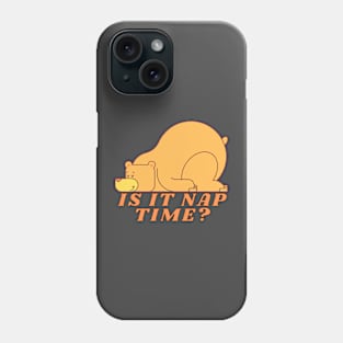 Funny Nap Joke- Is It Nap Time Yet? Phone Case