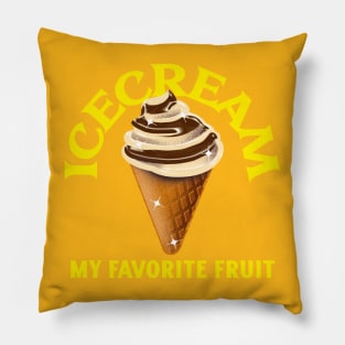 Icecream is my favorite fruit Pillow