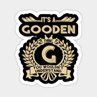 Gooden Name Shirt - It Is A Gooden Thing You Wouldn't Understand Magnet