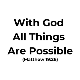 With God All Things Are Possible Bible Quote T-Shirt