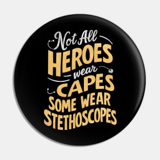 Not All Heroes Wear Capes Some Wear Stethoscopes | Father's Day |Dad Lover gifts Pin