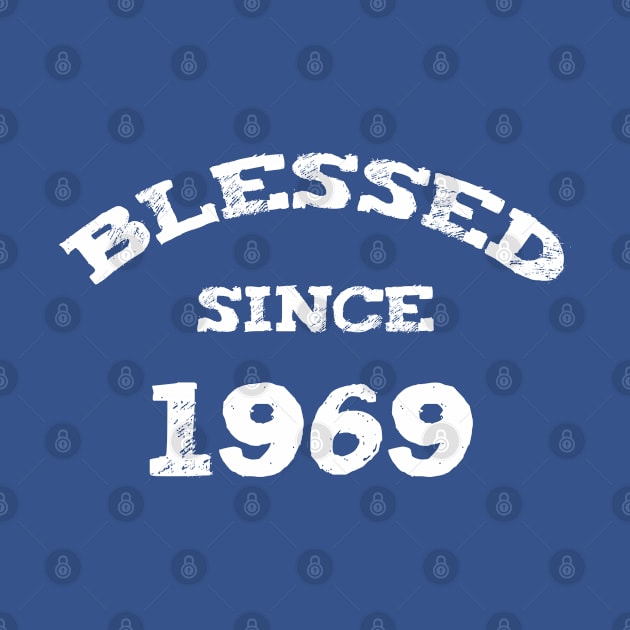 Blessed Since 1969 Cool Blessed Christian Birthday by Happy - Design