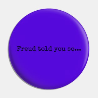 Freud told you so... Pin