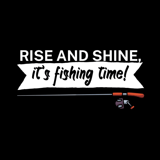 Rise and shine its fishing time by maxcode