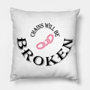 CHAINS WILL BE BROKEN Pillow