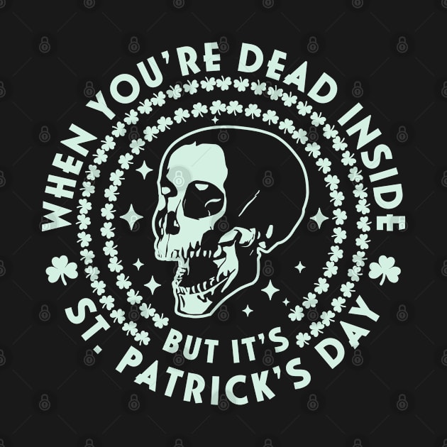 When You're Dead Inside but it's Saint Patrick's Day Skull by OrangeMonkeyArt