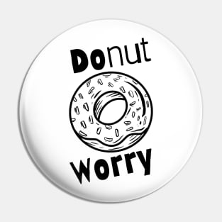 Donut worry funny design Pin