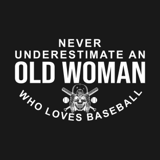 Never Underestimate An Old Woman Who Loves Baseball T-Shirt