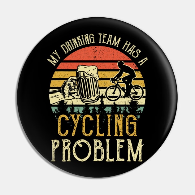 Funny Beer Tee My Drinking Team Has A Cycling Problem Pin by Mitsue Kersting