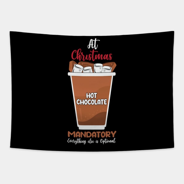 At Christmas Hot Chocolate Mandatory everything else is optional Tapestry by MZeeDesigns