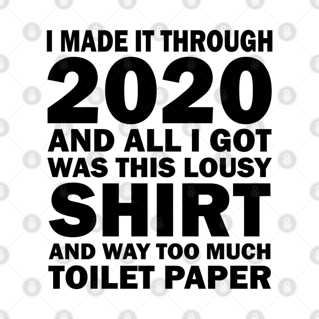 2021 Shirt Quote Text Humor Toilet Paper History Virus Proud Silly by Kibo2020