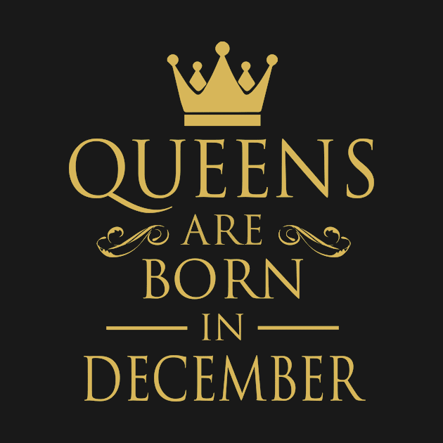 WOMEN BIRTHDAY QUEENS ARE BORN IN DECEMBER by dwayneleandro