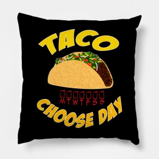 Taco Choose Day Pillow