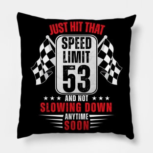 53th Birthday Speed Limit Sign 53 Years Old Funny Racing Pillow