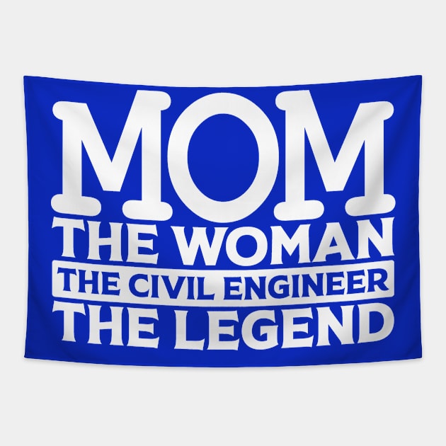 Mom The Woman The Civil Engineer The Legend Tapestry by colorsplash