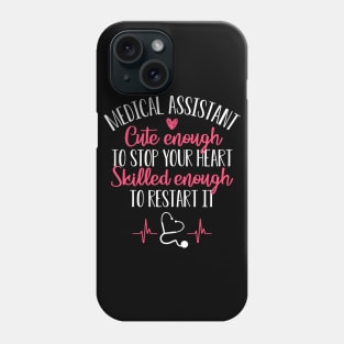 Nurse Shirt Medical Assistant Cute Enough To Stop Your Heart Phone Case