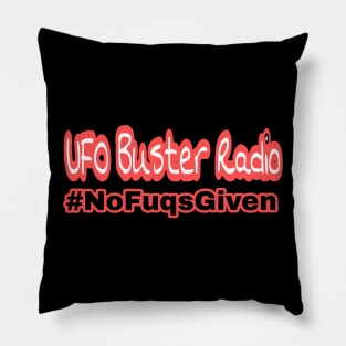 UFO Buster Radio #NoFuqsGiven Pillow