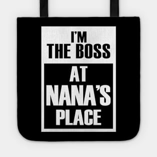 I'm The Boss At Nana's Place For Funny Grandkids Tote