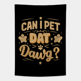 Can I Pet Dat Dawg? Funny Meme Tapestry