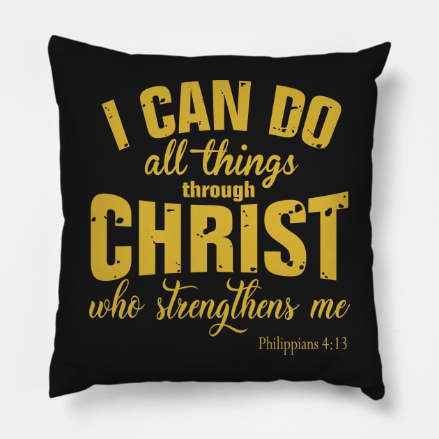 I Can Do All Things Through Christ Pillow by TEEPHILIC