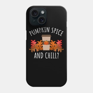 Pumpkin Spice And Chill Phone Case