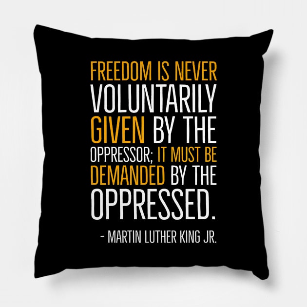 Freedom Is Never Given It Must Be Demanded, Martin Luther King, Black History, African American, Civil Rights Movement Pillow by UrbanLifeApparel