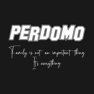 Perdomo Second Name, Perdomo Family Name, Perdomo Middle Name T-Shirt