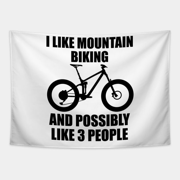 I Like Mountain Biking And Possibly Like 3 People - Funny MTB and Mountain Gift Tapestry by ChrisWilson