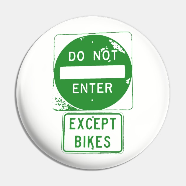 Do Not Enter Except Bikes Pin by esskay1000