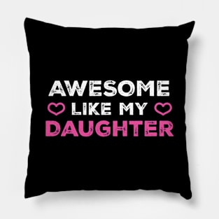 Awesome Like My Daughter Pillow