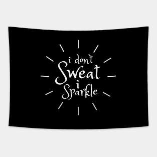 I Don't Sweat I Sparkle Tapestry