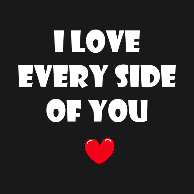 I love every side of you for dark background by Coowo22