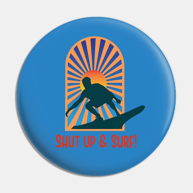 Summer Surfing Shirt - Shut Up & Surf Pin by RKP'sTees