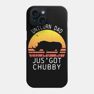 Unicorn Dad Jus' Got Chubby Funny Vintage Rhino Gift Phone Case