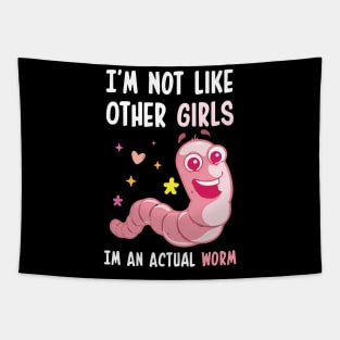 I'm Not Like Other Girls I'm An Actual Worm Funny Tapestry