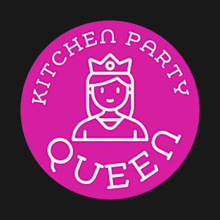 Kitchen Party Queen T-Shirt T-Shirt