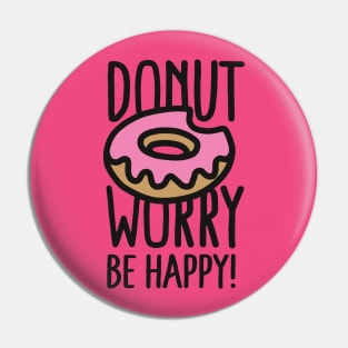 Donut worry, be happy! Pin