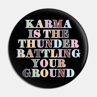 Karma Is The Thunder Pin