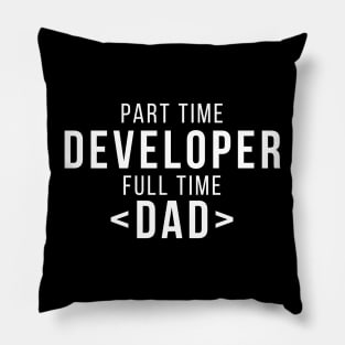 Part Time Developer Full Time Dad Programming Funny Quote Pillow