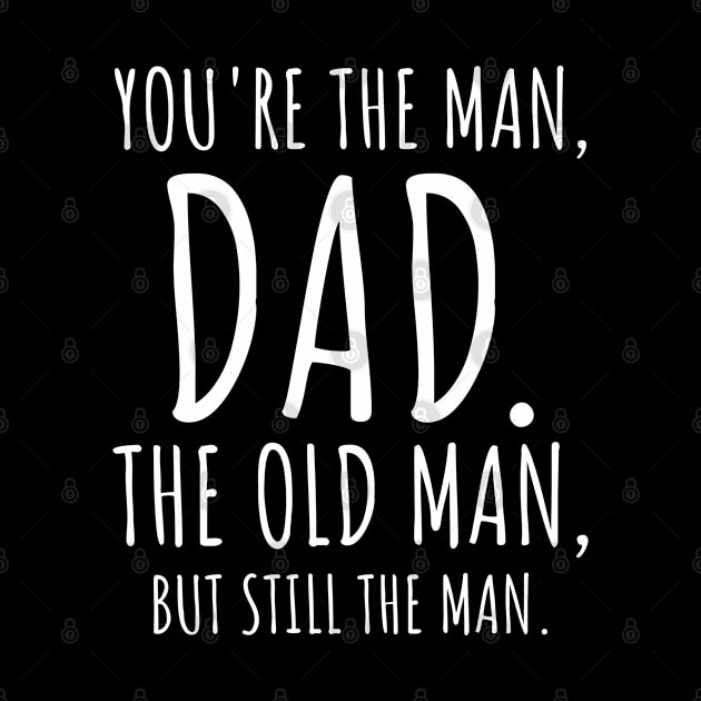 Dad, The Man The Old Man Gifts for Dad Funny by TeeTypo