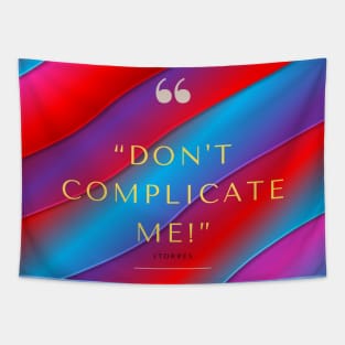 Don't Complicate Me Tapestry