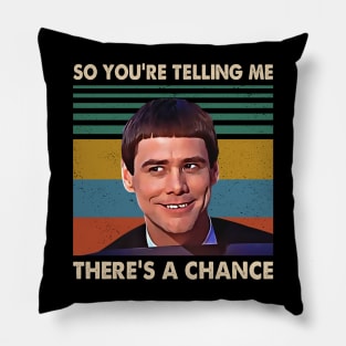 Retro There's A Chance Quote 90s Movie Gifts Pillow