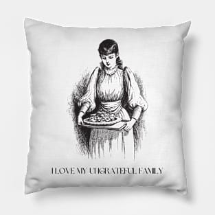 Ungrateful Family Pillow