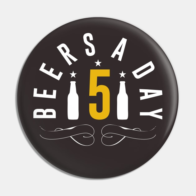 5 Beers a day Pin by MZeeDesigns