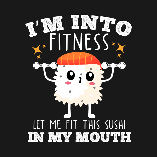 I'm into fitness let me fit this sushi in my mouth food fitness pun by Bubbly Tea