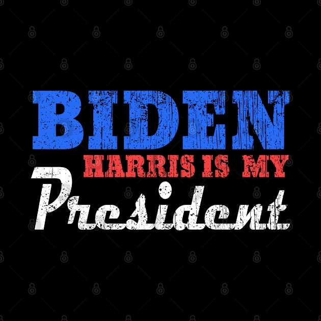 biden harris is my president by Ghani Store