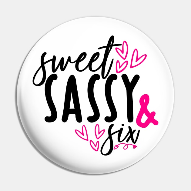 Sweet Sassy & Six Pin by Coral Graphics