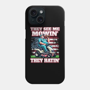 They See Me Mowin' They Hatin' Phone Case
