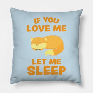 If you Love Me Let Me Sleep Sleeping Fox Pillow